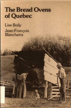 The Bread Ovens of Quebec, by Boily and Blanchette