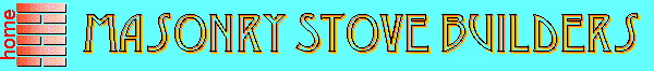 Masonry Stove Builders Home Page